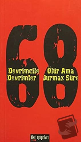 68 - Devrimciler Ölür Ama Devrimler Durmaz Sürer - Kolektif - İleri Ya