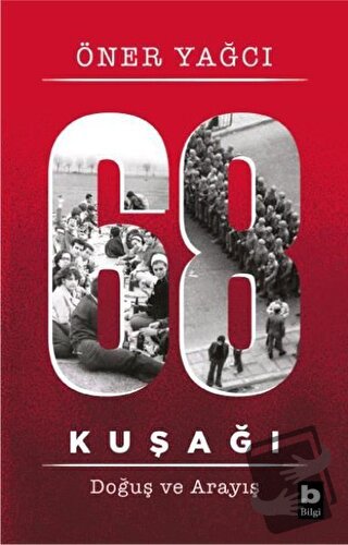 68 Kuşağı Kuşağı - Doğuş ve Arayış - Öner Yağcı - Bilgi Yayınevi - Fiy