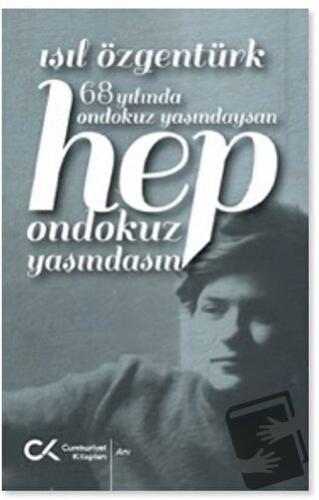 68 Yılında Ondokuz Yaşındaysan Hep Ondokuz Yaşındasın - Işıl Özgentürk