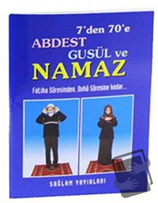 7’den 70’e Abdest Gusül ve Namaz (Kod: 013 / Mini Boy Kuşe Kağıt) - F.