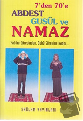 7’den 70’e Abdest, Gusül ve Namaz - Kolektif - Sağlam Yayınevi - Fiyat