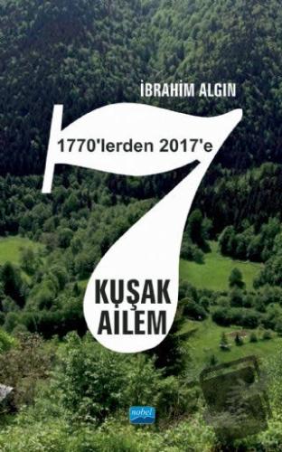 7 Kuşak Ailem (1770'lerden 2017'ye) - İbrahim Algın - Nobel Akademik Y