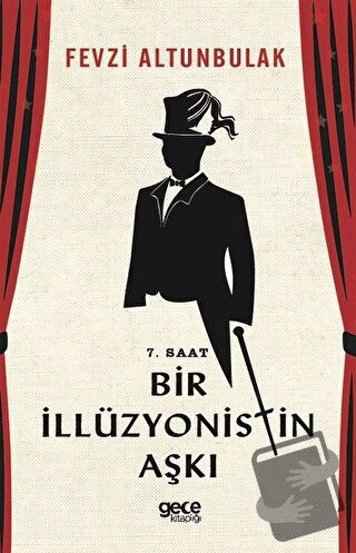 7. Saat Bir İllüzyonistin Aşkı - Fevzi Altunbulak - Gece Kitaplığı - F