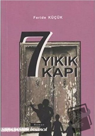 7 Yıkık Kapı - Feride Küçük - İnsancıl Yayınları - Fiyatı - Yorumları 