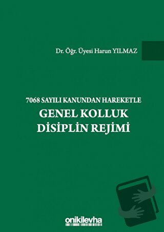 7068 Sayılı Kanundan Hareketle Genel Kolluk Disiplin Rejimi (Ciltli) -