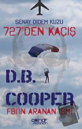 727’den Kaçış Fbı’ın Aranan İsmi D.B. Cooper - Şenay Didem Kuzu - Güln