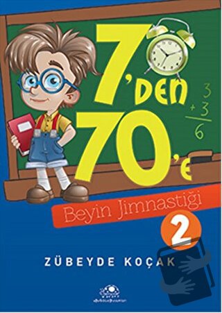 7'den 70'e Beyin Jimnastiği - 2 - Zübeyde Koçak - Uğurböceği Yayınları