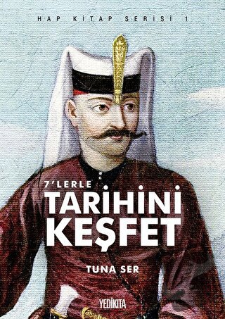 7'lerle Tarihini Keşfet - Hap Kitap Serisi 1 - Tuna Ser - Yedikıta Kit