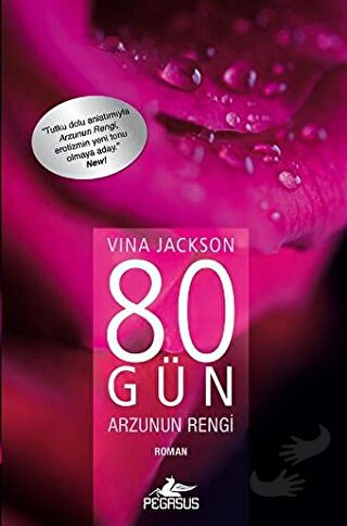 80 Gün Arzunun Rengi - Vina Jackson - Pegasus Yayınları - Fiyatı - Yor