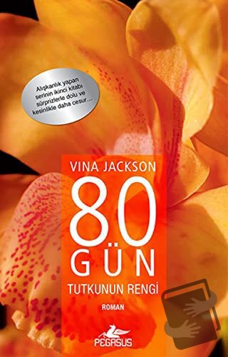 80 Gün Tutkunun Rengi - Vina Jackson - Pegasus Yayınları - Fiyatı - Yo