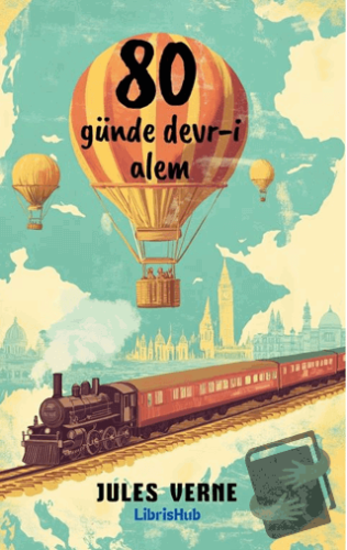 80 Günde Devri Âlem - Jules Verne - LibrisHub Yayınları - Fiyatı - Yor