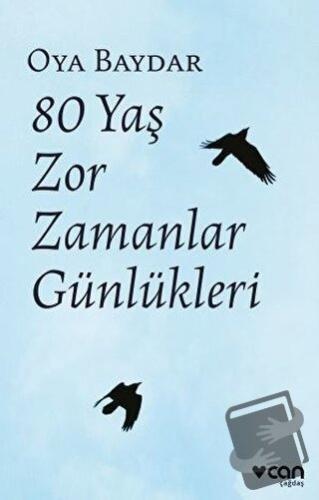 80 Yaş Zor Zamanlar Günlükleri - Oya Baydar - Can Yayınları - Fiyatı -