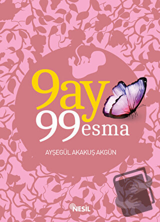 9 Ay 99 Esma - Ayşegül Akakuş Akgün - Nesil Yayınları - Fiyatı - Yorum