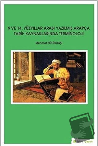 9 ve 14. Yüzyıllar Arası Yazılmış Arapça Tarih Kaynaklarında Terminolo