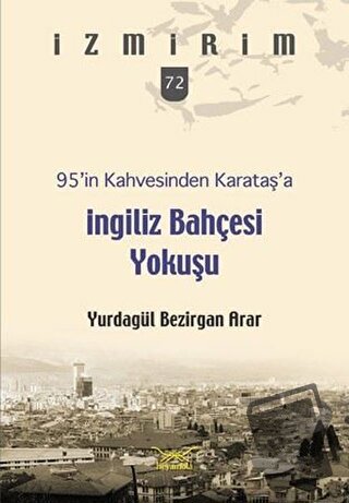 95’in Kahvesinden Karataş’a İngiliz Bahçesi Yokuşu - Yurdagül Bezirgan