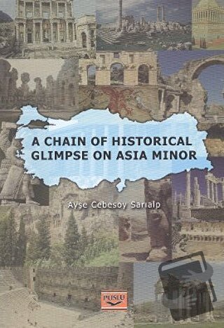 A Chain Of Historical Glimpse On Asia Minor - Ayşe Cebesoy Sarıalp - P