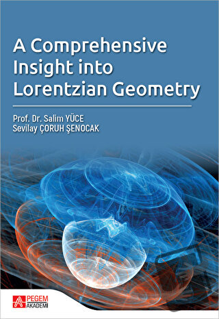 A Comprehensive Insight Into Lorentzian Geometry - Salim Yüce - Pegem 