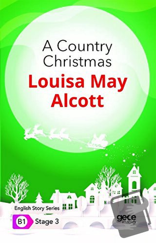 A Country Christmas - İngilizce Hikayeler B1 Stage 3 - Louisa May Alco