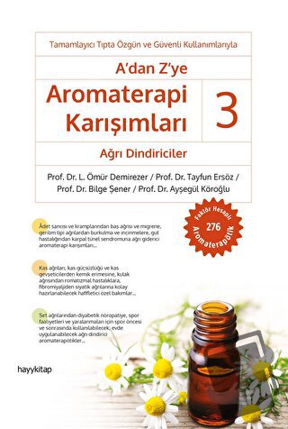 A’dan Z’ye Aromaterapi Karışımları - 3 Ağrı Dindiriciler - L. Ömür Dem