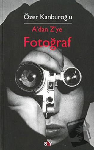 A’dan Z’ye Fotoğraf - Özer Kanburoğlu - Say Yayınları - Fiyatı - Yorum