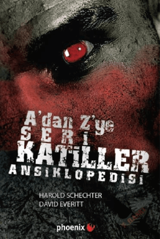 A’dan Z’ye Seri Katiller Ansiklopedisi - David Everitt - Phoenix Yayın