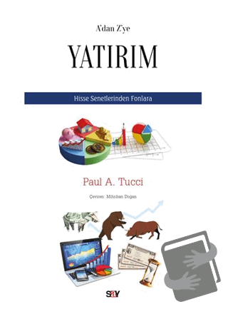 A’dan Z’ye Yatırım - Paul A. Tucci - Say Yayınları - Fiyatı - Yorumlar