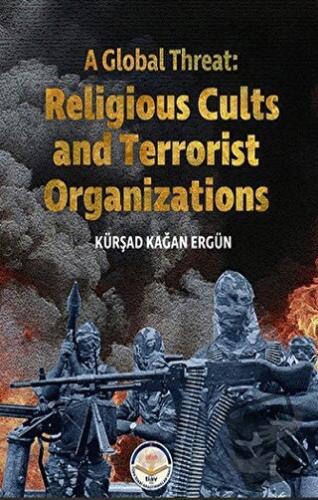 A Global Threat: Religious Cults Sand Terrorist Organizations - Kürşad