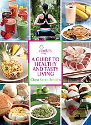 A Guide To Healthy And Tasty Living - Clara Seren Amram - Doğan Kitap 