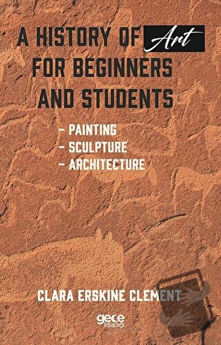 A History of Art For Beginners and Students - Clara Erskine Clement - 