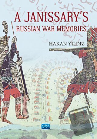 A Janissary's Memories Of Russian War - Hakan Yıldız - Nobel Akademik 