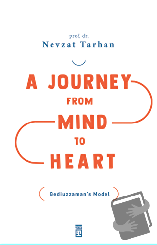 A Journey from Mind to Heart Bediuzzaman’s Model - Nevzat Tarhan - Tim