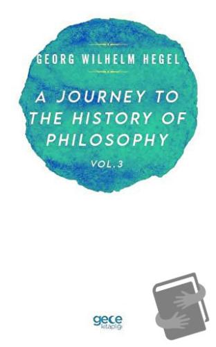 A Journey to the History of Philosophy Vol. 3 - Georg Wilhelm Hegel - 