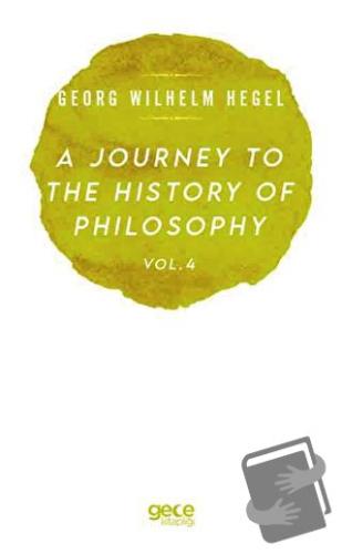 A Journey to the History of Philosophy Vol. 4 - Georg Wilhelm Hegel - 