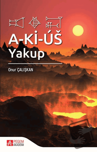 A-Ki-Us: Yakup - Onur Çalışkan - Pegem Akademi Yayıncılık - Fiyatı - Y