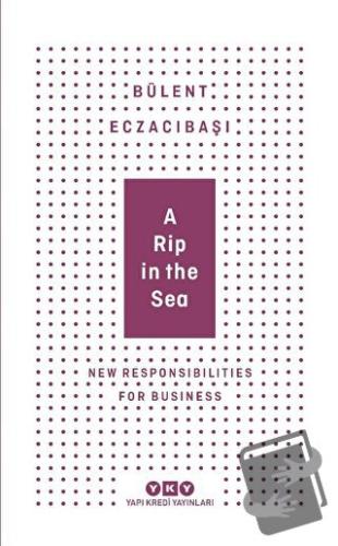 A Rip in the Sea - New Responsibilities For Business - Bülent Eczacıba