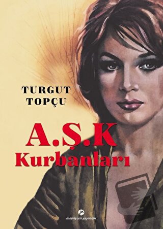 A.Ş.K Kurbanları - Turgut Topçu - Milenyum Yayınları - Fiyatı - Yoruml