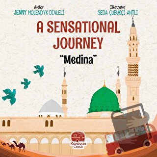 A Sensational Journey Medina - Jenny Molendyk Divleli - Karavan Çocuk 