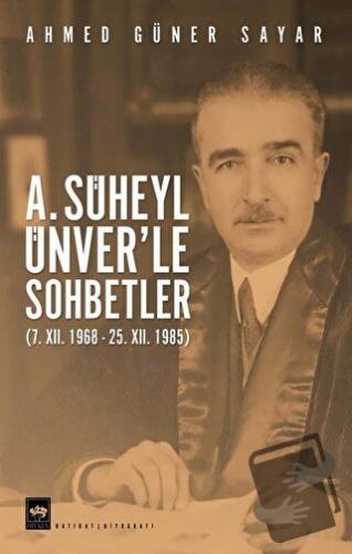 A. Süheyl Ünver’le Sohbetler - Ahmed Güner Sayar - Ötüken Neşriyat - F