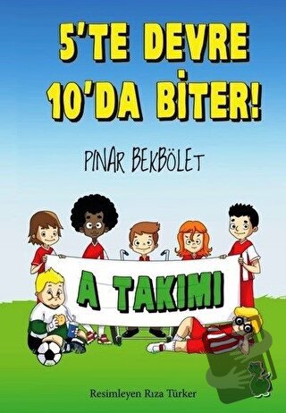 A Takımı - 5’te Devre 10’da Biter! - Pınar Bekbölet - Yeşil Dinozor - 