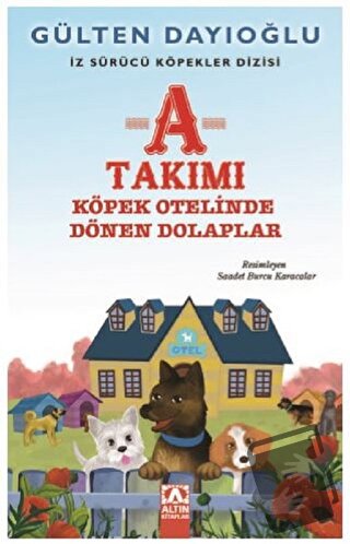 A Takımı - Köpek Otelinde Dönen Dolaplar - Gülten Dayıoğlu - Altın Kit