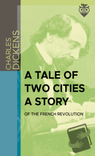 A Tale Of Two Cities A Story Of The French Revolution - Charles Dicken