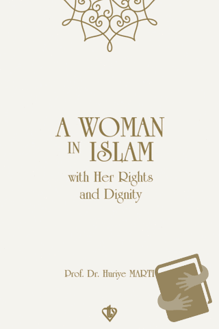 A Woman In Islam With Their Rights And Dignity - Huriye Martı - Türkiy