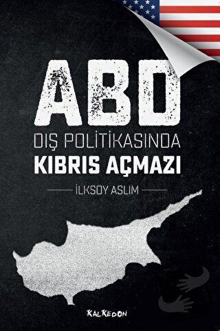 ABD Dış Politikasında Kıbrıs Açmazı - İlksoy Aslım - Kalkedon Yayıncıl