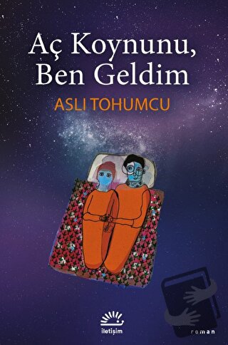 Aç Koynunu, Ben Geldim - Aslı Tohumcu - İletişim Yayınevi - Fiyatı - Y