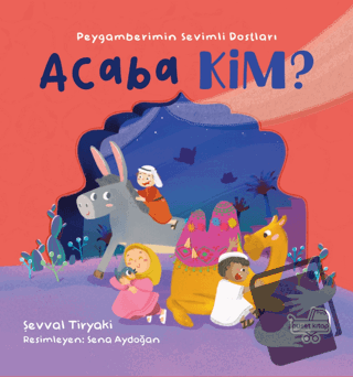 Acaba Kim Peygamberimin Sevimli Dostları (Ciltli) - Şevval Tiryaki - P