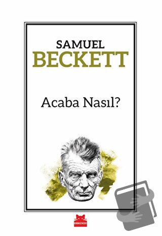 Acaba Nasıl? - Samuel Beckett - Kırmızı Kedi Yayınevi - Fiyatı - Yorum