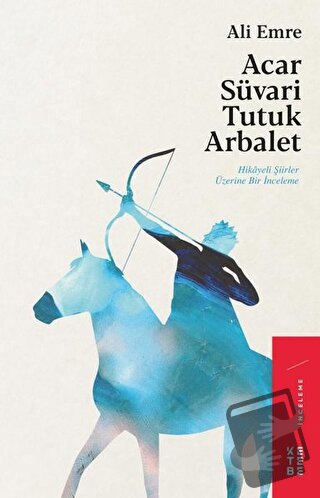 Acar Süvari Tutuk Arbalet - Ali Emre - Ketebe Yayınları - Fiyatı - Yor