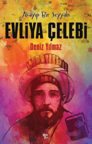 Acayip Bir Seyyah Evliya Çelebi - Deniz Yılmaz - Halk Kitabevi - Fiyat