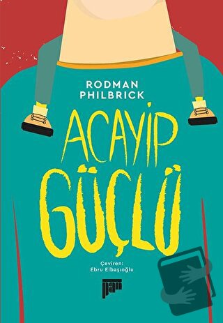 Acayip Güçlü - Rodman Philbrick - Pan Yayıncılık - Fiyatı - Yorumları 