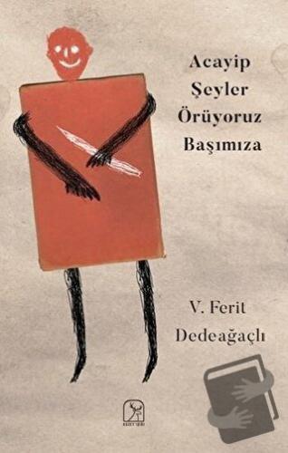 Acayip Şeyler Örüyoruz Başımıza - V. Ferit Dedeağaçlı - Kuzey Işığı Ya